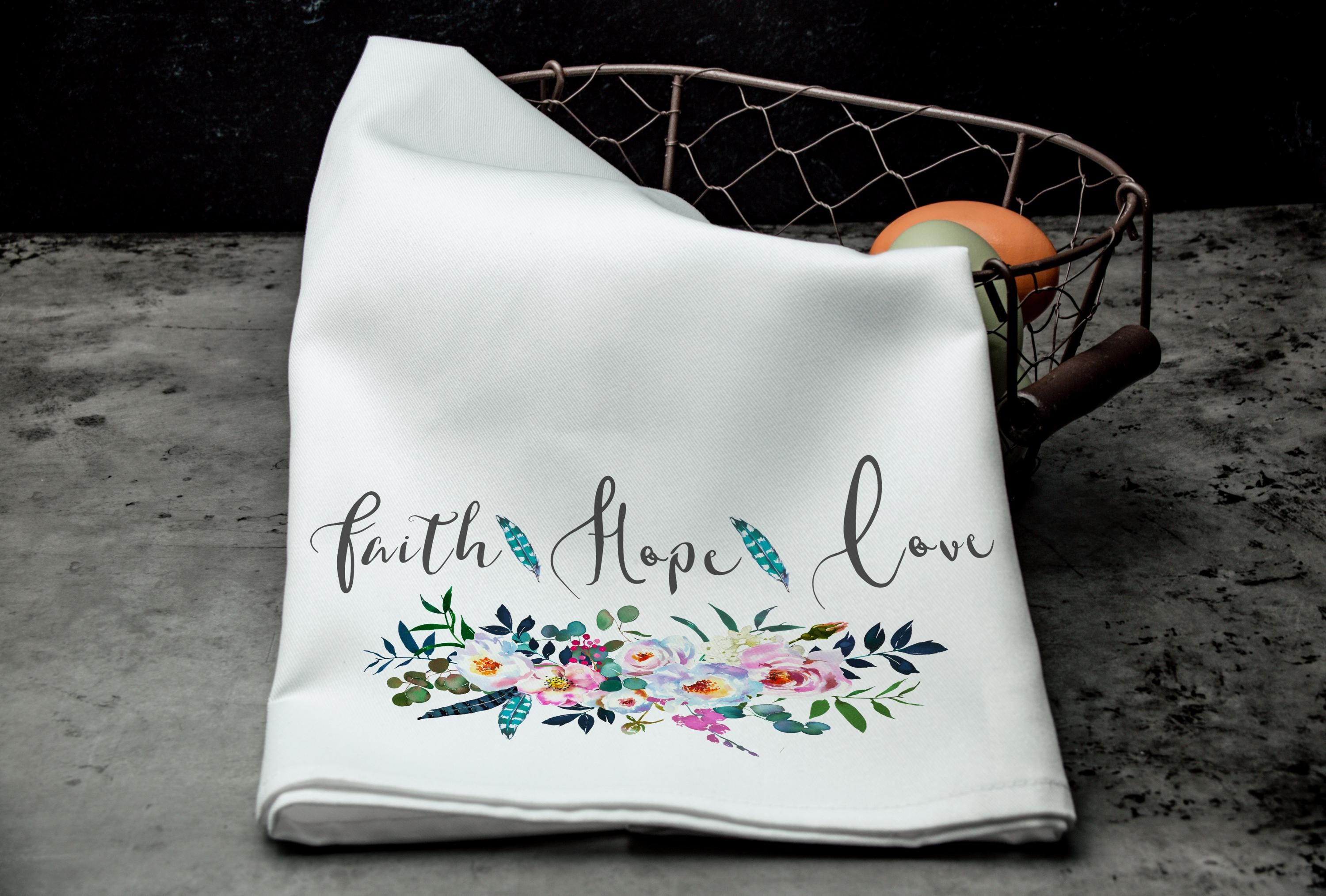 Faith Hope Love Kitchen Tea Towel, Inspirational Tea Towel, Uplifting Kitchen Decor, Faith-Based Gift for Home, Motivational Cooking Towel