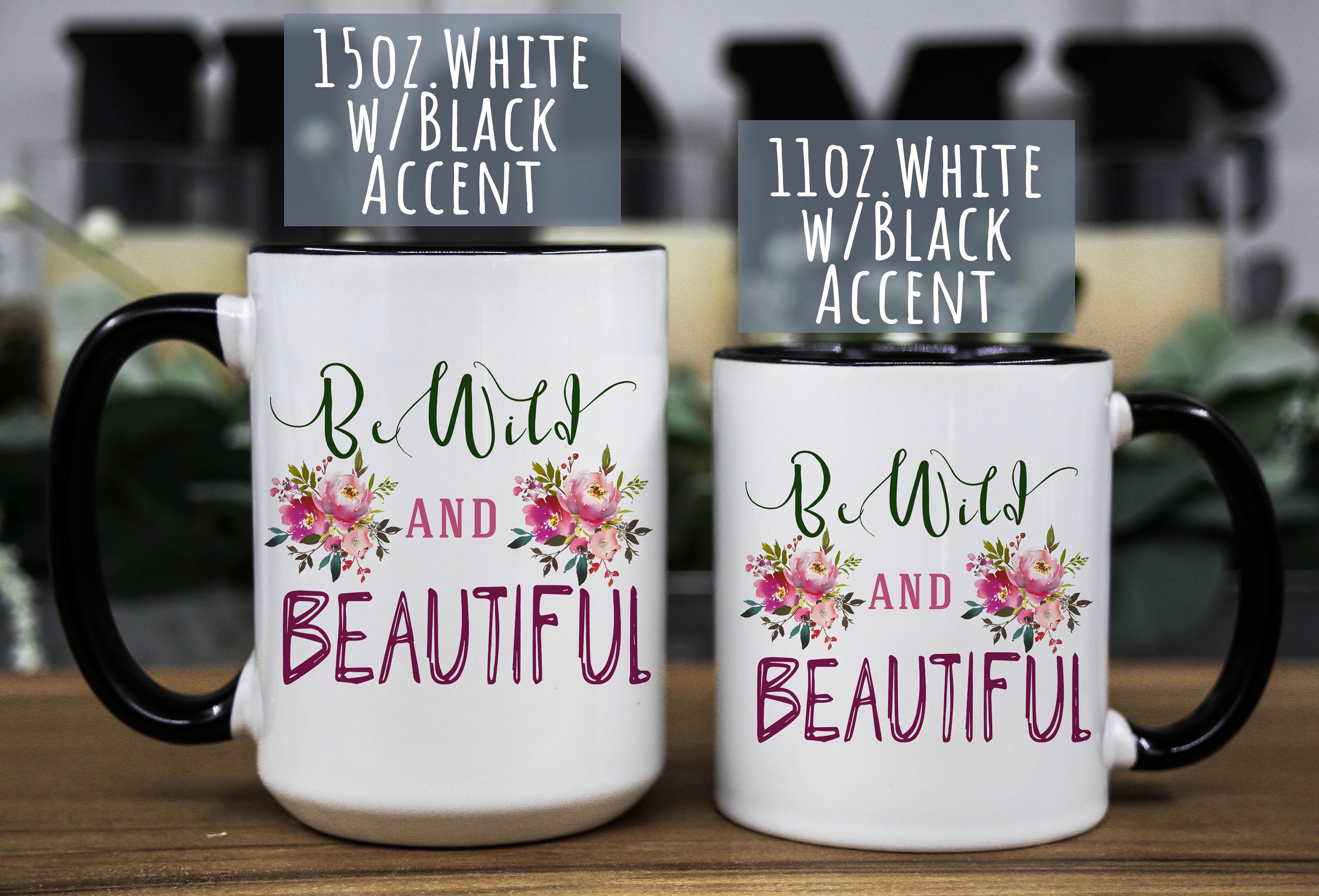 Wild and beautiful Mug - Floral mug for women - Mug for her - Gift for mom - Gift for daughter - Coffee Cup for women - Girl Ceramic Mug