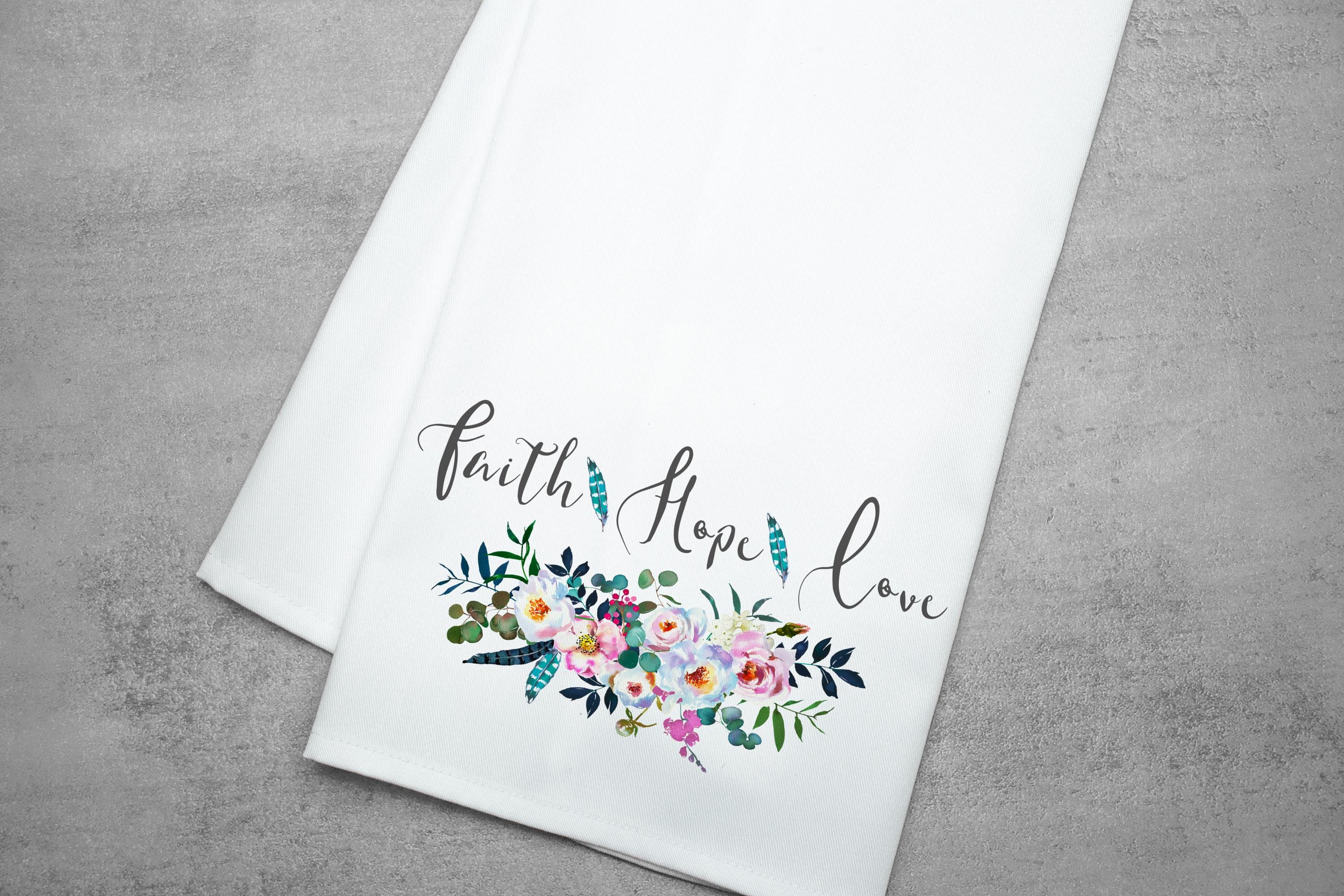 Faith Hope Love Kitchen Tea Towel, Inspirational Tea Towel, Uplifting Kitchen Decor, Faith-Based Gift for Home, Motivational Cooking Towel