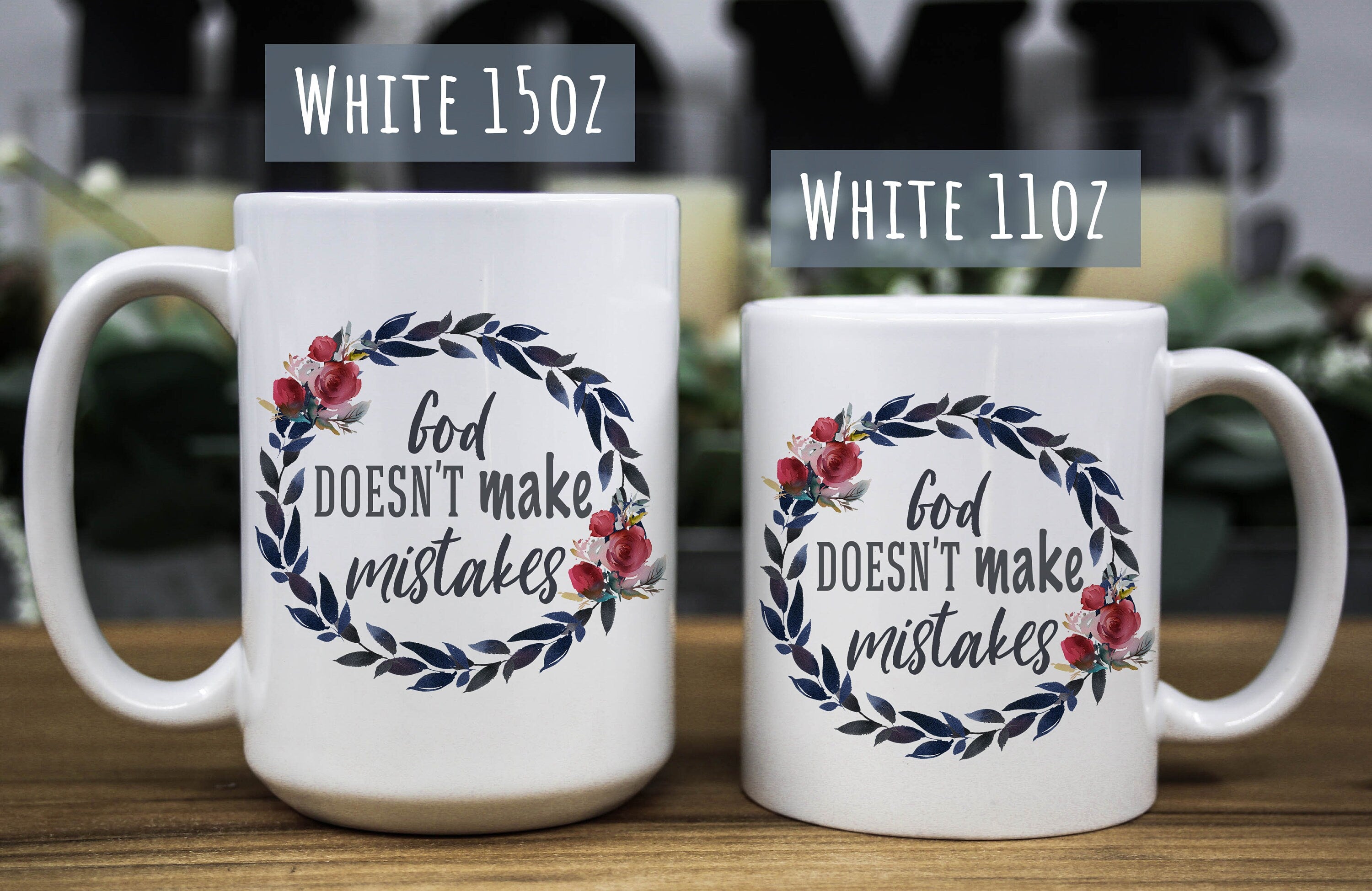 God doesn't make mistakes floral coffee ceramic mug w/Bible quote, gift for women available in 11oz and 15oz in White and w/Black Accent
