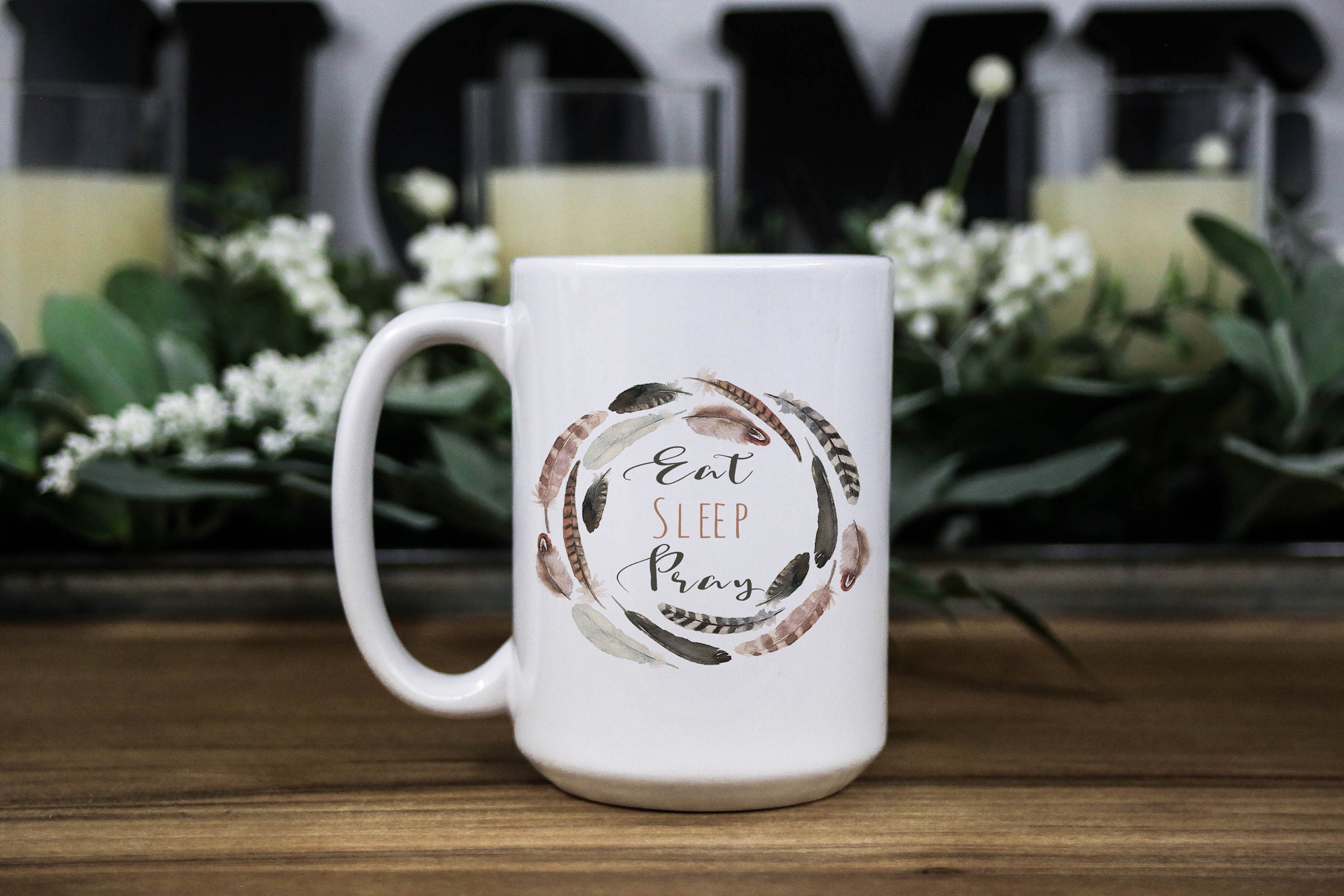 Feather Floral Coffee Mug: Eat Sleep Pray, Inspirational Gift