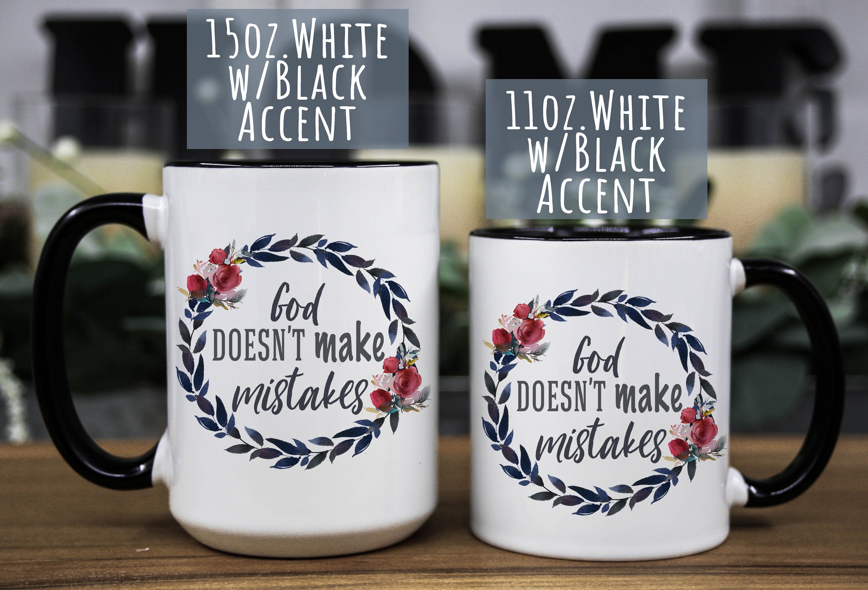 God doesn't make mistakes floral coffee ceramic mug w/Bible quote, gift for women available in 11oz and 15oz in White and w/Black Accent
