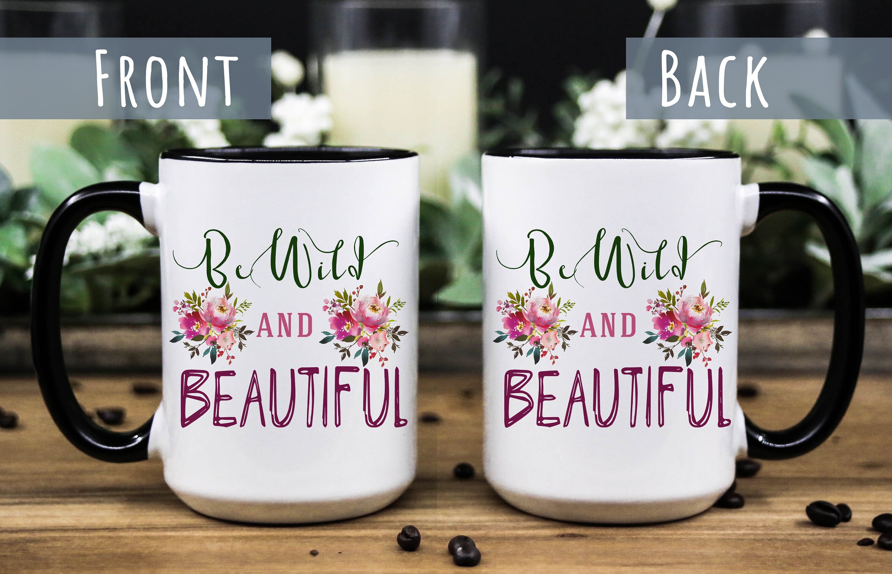 Wild and beautiful Mug - Floral mug for women - Mug for her - Gift for mom -  Gift for daughter - Coffee Cup for women - Girl Ceramic Mug