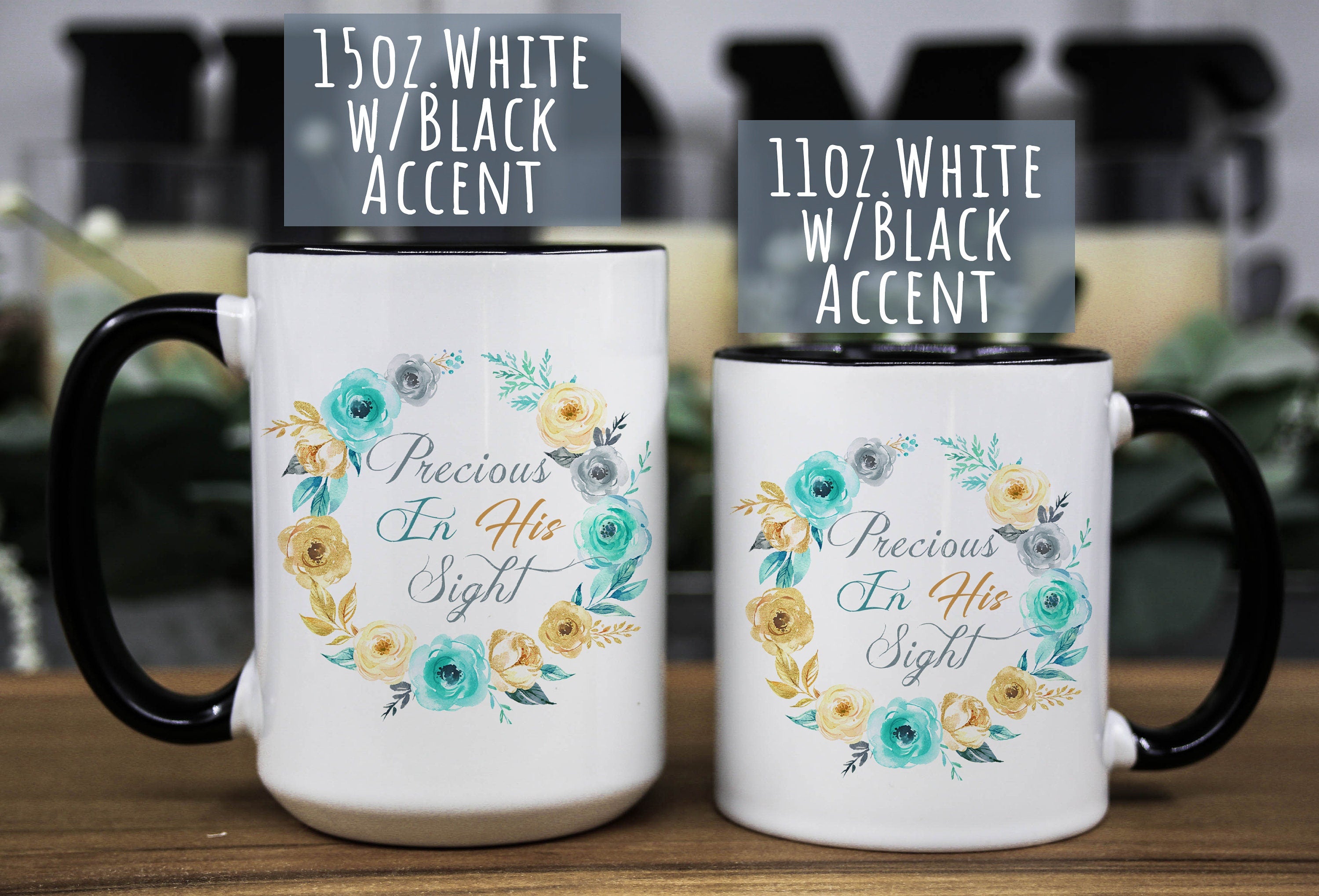 Precious in His sight Mint & Gold Floral Wreath Coffee ceramic mug, Christian mug gift for women, 11oz and 15oz in White and w/Black Accent